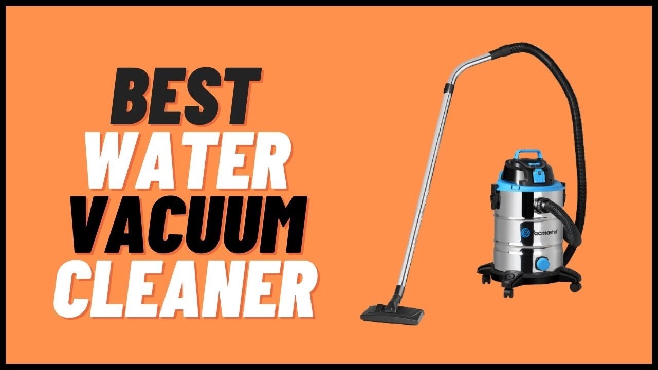Best Water Vacuum Cleaner 2022